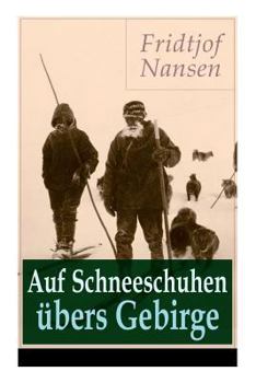 Paperback Auf Schneeschuhen übers Gebirge: Die Memoiren der norwegischen Polarforscher, Zoologen, Diplomat und Friedensnobelpreisträger [German] Book