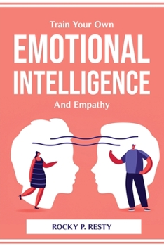 Paperback Train Your Own Emotional Intelligence And Empathy Book