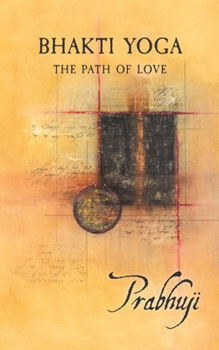 Paperback Bhakti yoga: The path of love Book