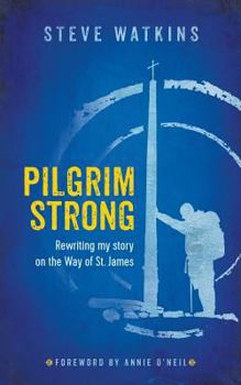 Paperback Pilgrim Strong: Rewriting my story on the Way of St. James Book