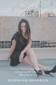 Paperback Meant for More: Turning Passion into Purpose & Designing the Life You Were Made For Book