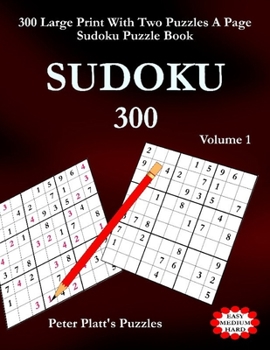 Paperback Sudoku 300: 300 Large Print With Two Puzzles A Page Sudoku Puzzle Book [Large Print] Book