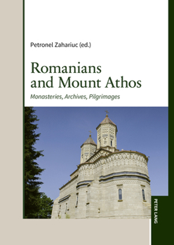 Hardcover Romanians and Mount Athos: Monasteries, Archives, Pilgrimages Book