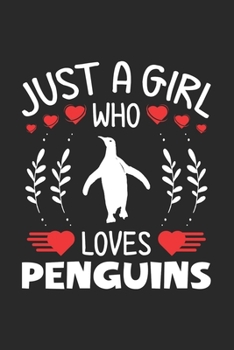 Paperback Just A Girl Who Loves Penguins: Penguins Lovers Girl Funny Gifts Journal Lined Notebook 6x9 120 Pages Book