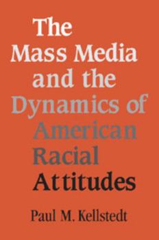 Paperback The Mass Media and the Dynamics of American Racial Attitudes Book