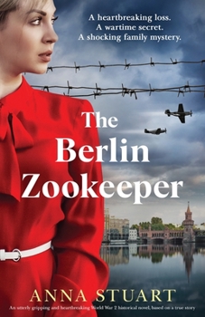 Paperback The Berlin Zookeeper: An utterly gripping and heartbreaking World War 2 historical novel, based on a true story Book