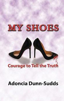 Paperback My Shoes: Courage to Tell the Truth Book