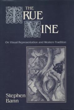 Hardcover The True Vine: On Visual Representation and the Western Tradition Book