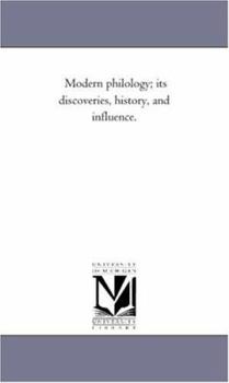 Paperback Modern Philology; Its Discoveries, History, and influence. Book