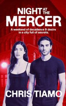 Night at the Mercer: A weekend of decadence & desire in a city full of secrets.