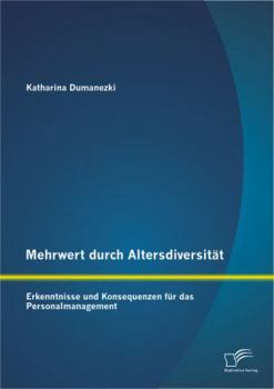 Paperback Mehrwert durch Altersdiversität: Erkenntnisse und Konsequenzen für das Personalmanagement [German] Book