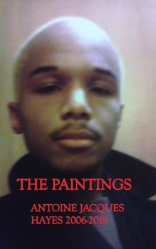 Paperback The Paintings Antoine Jacques Hayes 2006-2019 Book