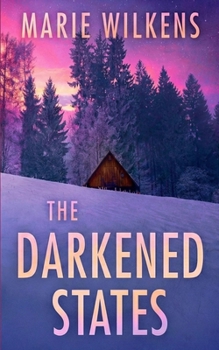 The Darkened States: An EMP Post Apocalypse Prepper Survival Thriller (EMP Survival in a Powerless World)