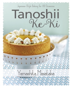 Paperback Tanoshii Ke-KI: Japanese-Style Baking for All Occasions Book