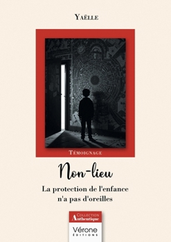 Paperback Non-lieu: La protection de l'enfance n'a pas d'oreilles [French] Book