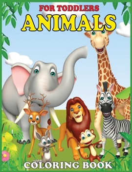 Paperback Animals Coloring Book for Toddlers: Zoo Animals Coloring Book for Kids Ages 1-3, 2-4, 3-5 (Kids Coloring Books Animal Coloring Book) Book