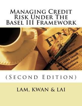 Paperback Managing Credit Risk Under the Basel III Framework Book