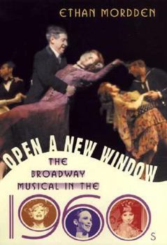 Open a New Window: The Broadway Musical in the 1960s - Book #5 of the History of the Broadway Musical