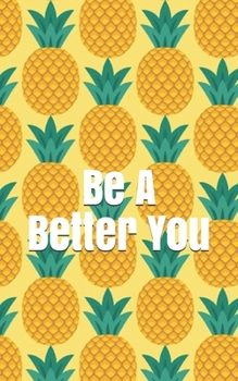 Paperback Be A Better You: Self help self motivation and lifestyle tips Book