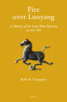 Hardcover Fire Over Luoyang: A History of the Later Han Dynasty 23-220 AD Book