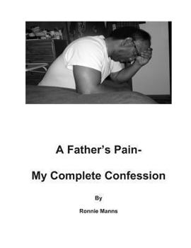 Paperback A Father's Pain-My Complete Confession Book