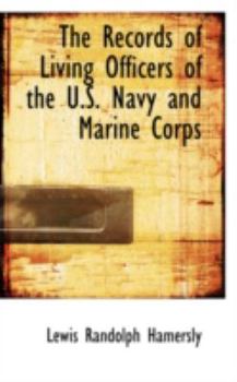 The Records of Living Officers of the U S Navy and Marine Corps