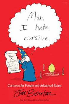 Paperback Man, I Hate Cursive: Cartoons for People and Advanced Bears Book