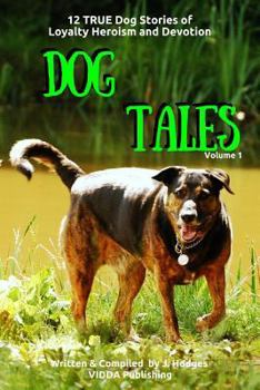 Paperback Dog Tales: 12 TRUE Dog Stories of Loyalty, Heroism and Devotion Book