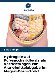 Paperback Hydrogele auf Polysaccharidbasis als Vorrichtungen zur Arzneimittelabgabe im Magen-Darm-Trakt [German] Book