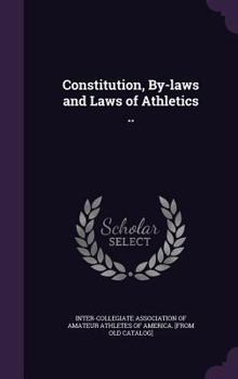 Constitution, By-Laws and Laws of Athletics ..