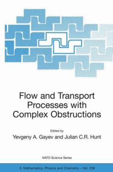 Flow and Transport Processes with Complex Obstructions: Applications to Cities, Vegetative Canopies and Industry (NATO Science Series II: Mathematics, Physics and Chemistry)