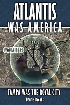 Paperback Atlantis Was America: Tampa Was The Royal City Book