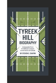 Paperback Tyreek Hill Biography: Unstoppable Force, A Trailblazer's Impact on the Future of Football Book