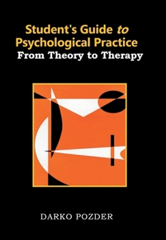 Hardcover Student's Guide to Psychological Practice: From Theory to Therapy Book