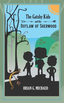 Paperback The Gatsby Kids and the Outlaw of Sherwood Book