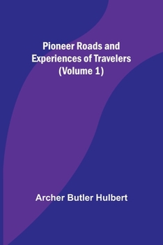 Paperback Pioneer Roads and Experiences of Travelers (Volume 1) Book