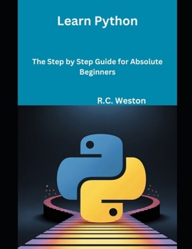 Learn Python: The Step by Step Guide for Absolute Beginners