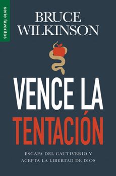 Paperback Vence La Tentación - Serie Favoritos: Escapa del Cautiverio Y Acepta La Libertad de Dios [Spanish] Book