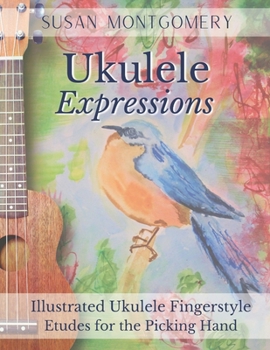 Paperback Ukulele Expressions: Illustrated Ukulele Fingerstyle Etudes for the Picking Hand Book