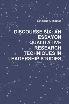 Paperback Discourse Six: An Essayon Qualitative Research Techniques in Leadership Studies Book