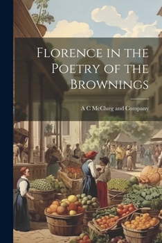 Paperback Florence in the Poetry of the Brownings Book