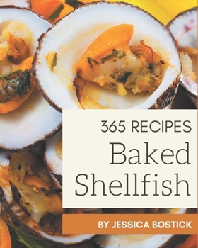 Paperback 365 Baked Shellfish Recipes: Discover Baked Shellfish Cookbook NOW! Book