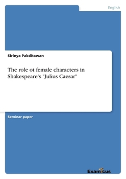 Paperback The role ot female characters in Shakespeare's "Julius Caesar" Book