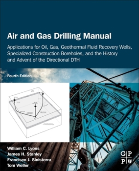 Paperback Air and Gas Drilling Manual: Applications for Oil, Gas, Geothermal Fluid Recovery Wells, Specialized Construction Boreholes, and the History and Ad Book