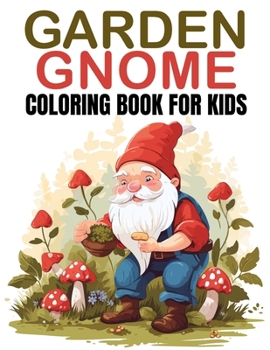 Paperback Garden Gnome Coloring book: Whimsical Fun with 40 Enchanting Gnome Illustrations for Kids Book