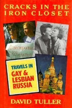 Cracks in the Iron Closet: Travels in Gay and Lesbian Russia