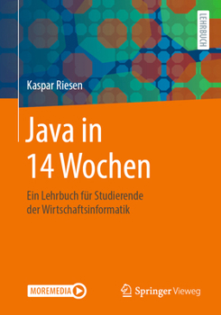 Paperback Java in 14 Wochen: Ein Lehrbuch Für Studierende Der Wirtschaftsinformatik [German] Book