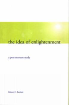 Paperback The Idea of Enlightenment: A Postmortem Study Book