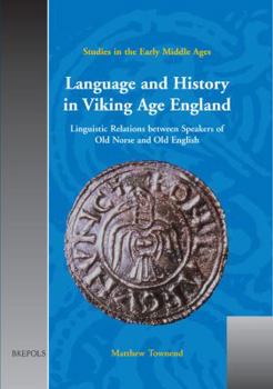 Paperback Sem 06(pbk) Language and History in Viking Age England, Townend: Linguistic Relations Between Speakers of Old Norse and Old English Book