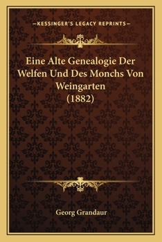 Paperback Eine Alte Genealogie Der Welfen Und Des Monchs Von Weingarten (1882) [German] Book